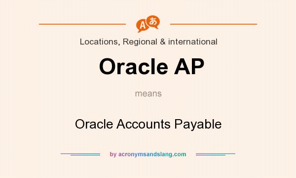 What does Oracle AP mean? It stands for Oracle Accounts Payable