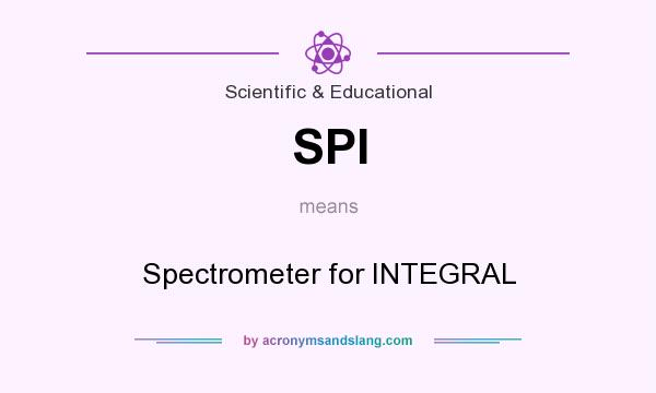 What does SPI mean? It stands for Spectrometer for INTEGRAL