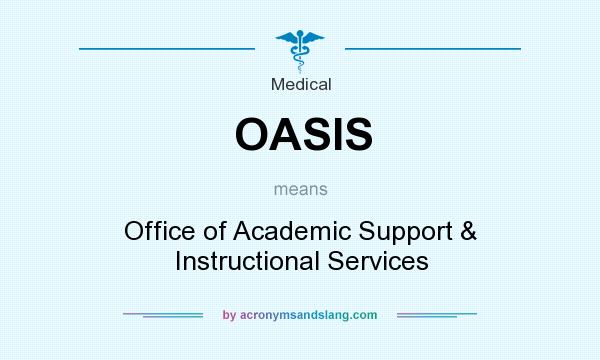 What does OASIS mean? It stands for Office of Academic Support & Instructional Services