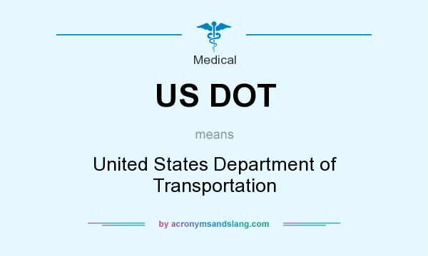 What does US DOT mean? It stands for United States Department of Transportation