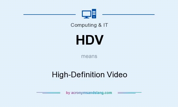 What does HDV mean? It stands for High-Definition Video