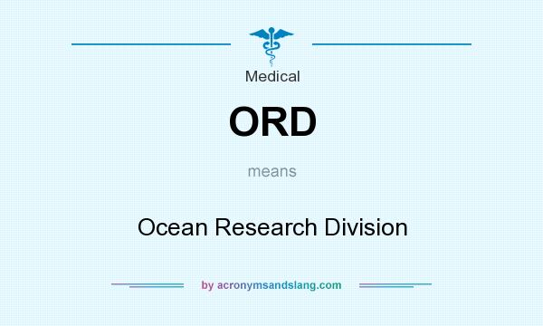 What does ORD mean? It stands for Ocean Research Division