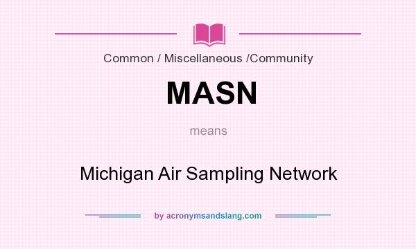 What does MASN mean? It stands for Michigan Air Sampling Network