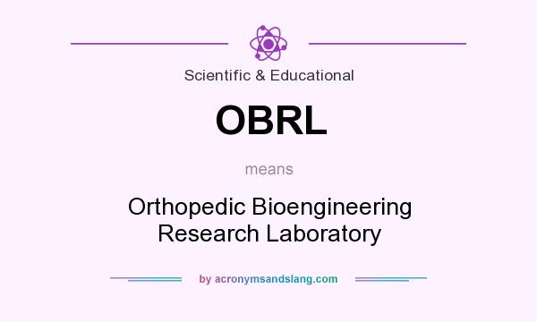 What does OBRL mean? It stands for Orthopedic Bioengineering Research Laboratory