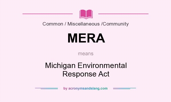 What does MERA mean? It stands for Michigan Environmental Response Act