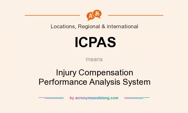 What does ICPAS mean? It stands for Injury Compensation Performance Analysis System