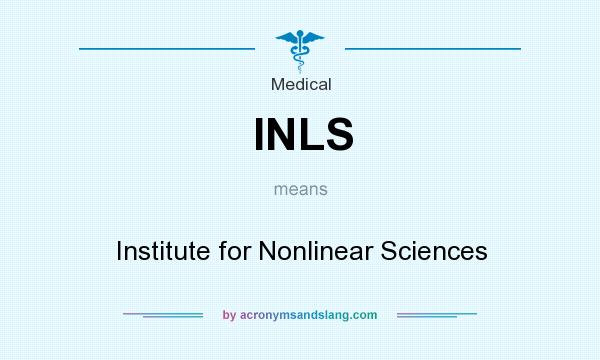 What does INLS mean? It stands for Institute for Nonlinear Sciences