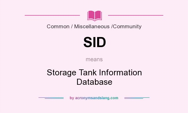 What does SID mean? It stands for Storage Tank Information Database