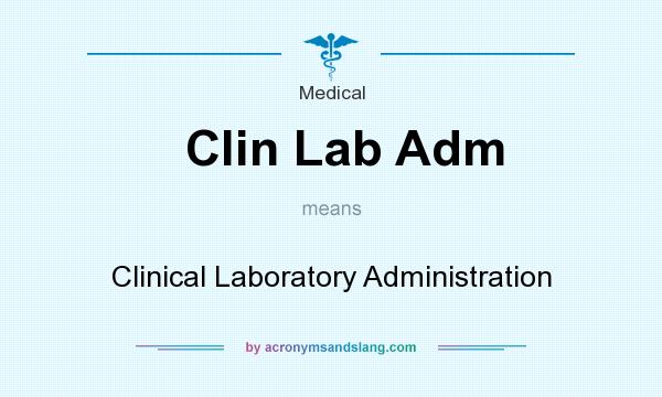 What does Clin Lab Adm mean? It stands for Clinical Laboratory Administration