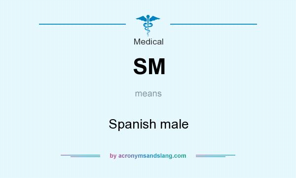What does SM mean? It stands for Spanish male