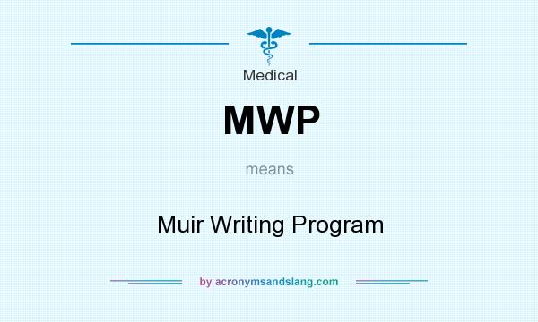 What does MWP mean? It stands for Muir Writing Program