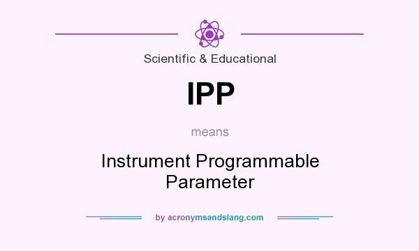 What does IPP mean? It stands for Instrument Programmable Parameter
