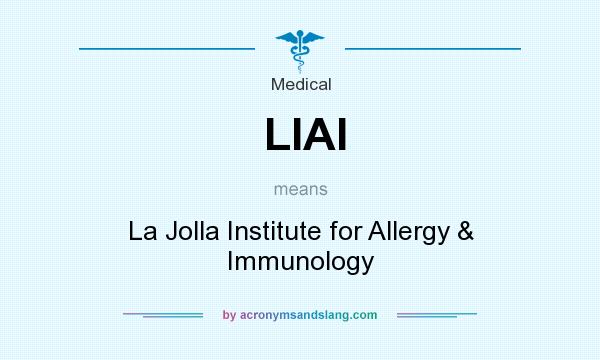What does LIAI mean? It stands for La Jolla Institute for Allergy & Immunology