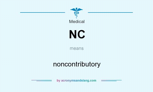 What does NC mean? It stands for noncontributory