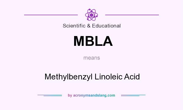 What does MBLA mean? It stands for Methylbenzyl Linoleic Acid