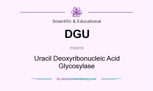 What does DGU mean? It stands for Uracil Deoxyribonucleic Acid Glycosylase