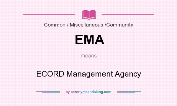 What does EMA mean? It stands for ECORD Management Agency