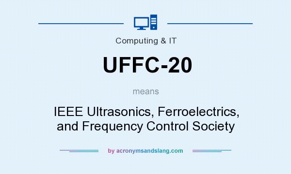 What does UFFC-20 mean? It stands for IEEE Ultrasonics, Ferroelectrics, and Frequency Control Society