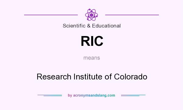 What does RIC mean? It stands for Research Institute of Colorado