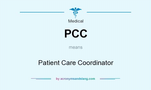 What does PCC mean? It stands for Patient Care Coordinator