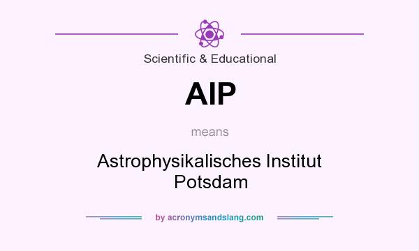 What does AIP mean? It stands for Astrophysikalisches Institut Potsdam