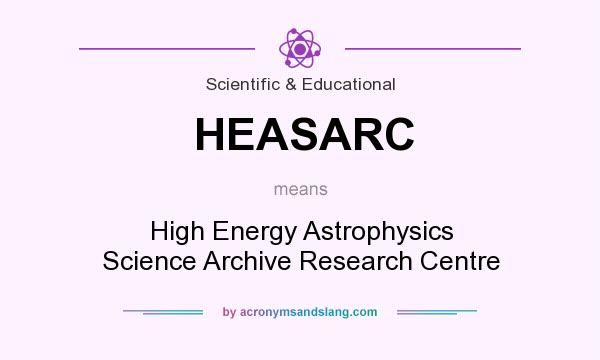 What does HEASARC mean? It stands for High Energy Astrophysics Science Archive Research Centre