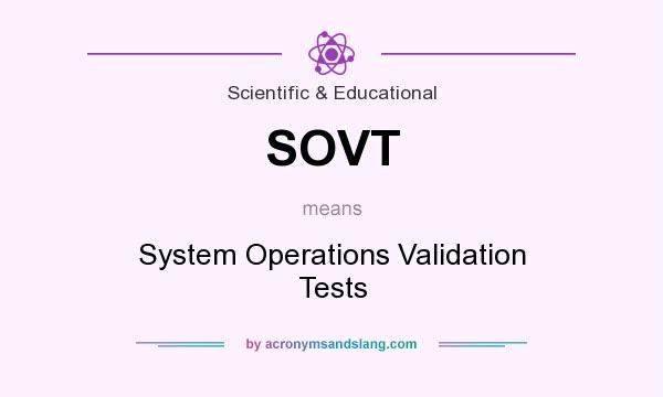 What does SOVT mean? It stands for System Operations Validation Tests