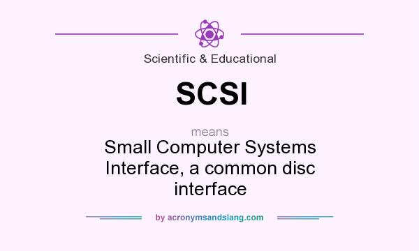What does SCSI mean? It stands for Small Computer Systems Interface, a common disc interface