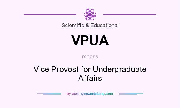What does VPUA mean? It stands for Vice Provost for Undergraduate Affairs