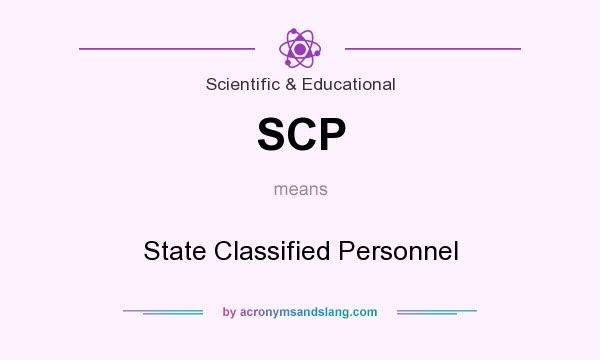 What does SCP mean? It stands for State Classified Personnel