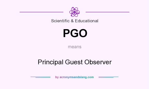 What does PGO mean? It stands for Principal Guest Observer
