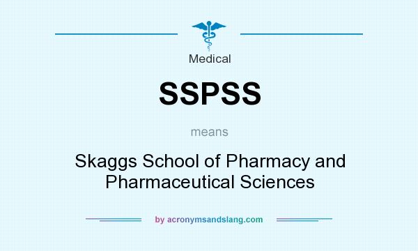 What does SSPSS mean? It stands for Skaggs School of Pharmacy and Pharmaceutical Sciences