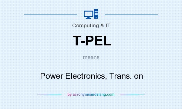 What does T-PEL mean? It stands for Power Electronics, Trans. on