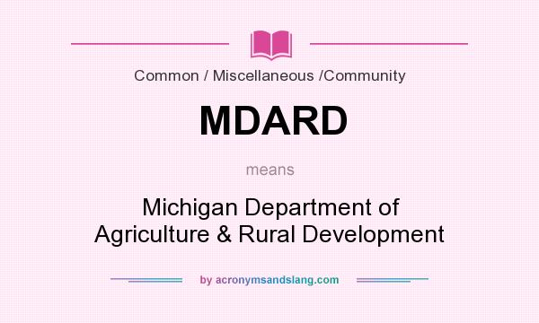 What does MDARD mean? It stands for Michigan Department of Agriculture & Rural Development