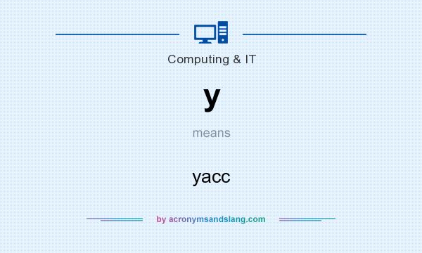 What does y mean? It stands for yacc