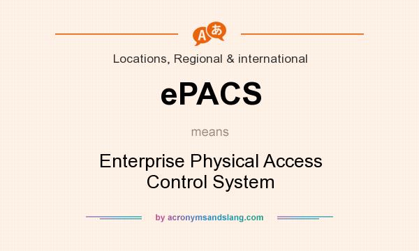 What does ePACS mean? It stands for Enterprise Physical Access Control System