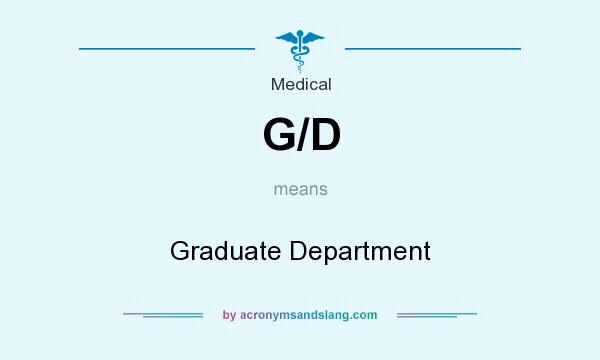 What does G/D mean? It stands for Graduate Department