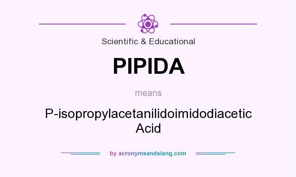 What does PIPIDA mean? It stands for P-isopropylacetanilidoimidodiacetic Acid