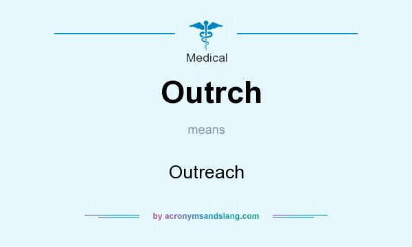 What does Outrch mean? It stands for Outreach