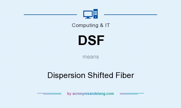 What does DSF mean? It stands for Dispersion Shifted Fiber