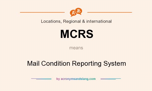 What does MCRS mean? It stands for Mail Condition Reporting System