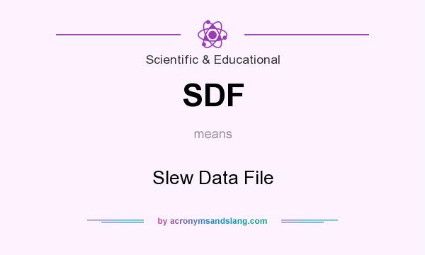 What does SDF mean? It stands for Slew Data File