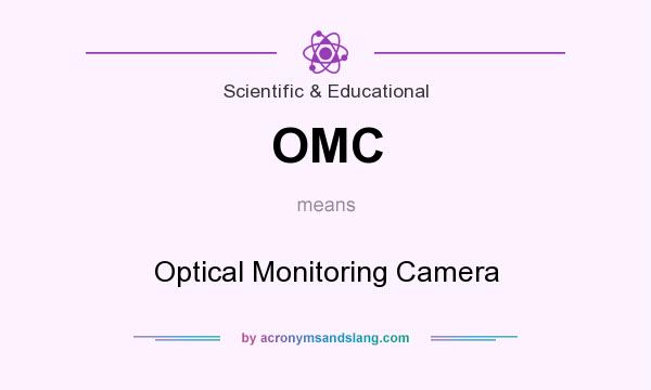 What does OMC mean? It stands for Optical Monitoring Camera