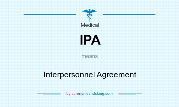 What does IPA mean? It stands for Interpersonnel Agreement