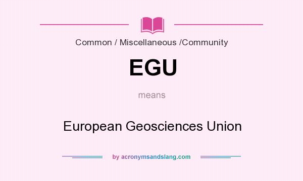 What does EGU mean? It stands for European Geosciences Union