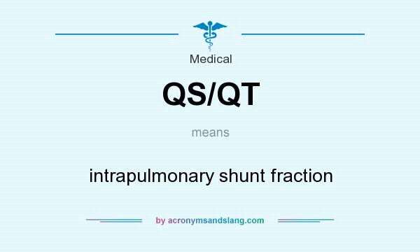 What does QS/QT mean? It stands for intrapulmonary shunt fraction