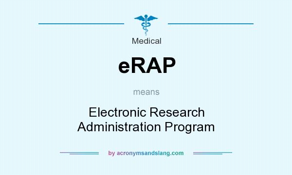 What does eRAP mean? It stands for Electronic Research Administration Program
