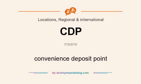 What does CDP mean? It stands for convenience deposit point
