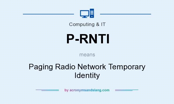What does P-RNTI mean? It stands for Paging Radio Network Temporary Identity
