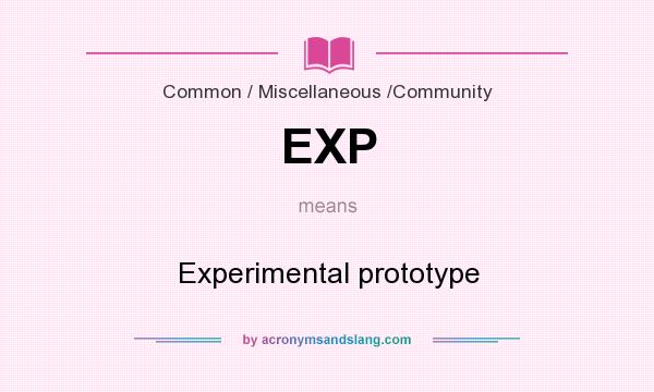 What does EXP mean? It stands for Experimental prototype